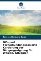 GIS- und Fernerkundungsbasierte Kartierung der Düngergeeignung für Weizen, Äthiopien 6630142977 Book Cover