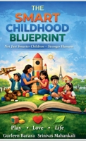 The Smart Childhood Blueprint: Not Just Smarter Children - Stronger Humans B0GFPNRPGT Book Cover