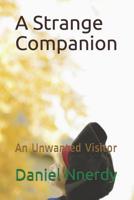 A Strange Companion: An Unwanted Visitor 1096923122 Book Cover