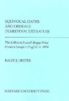 Equivocal Oaths and Ordeals in Medieval Literature (LeBaron Russell Briggs Prize Honors Essays in English) 0674260368 Book Cover