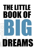 Little book of big Dreams - Your notebook for all cases: Even the weakest ink is stronger than the strongest brain 1673268587 Book Cover