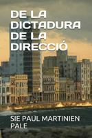 DE LA DICTADURA DE LA DIRECCIÓ 1983357790 Book Cover
