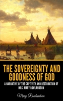 The Sovereignty and Goodness of God: Being a Narrative of the Captivity and Restoration of Mrs. Mary Rowlandson 0312111517 Book Cover