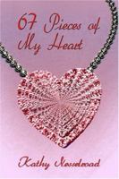 67 Pieces of My Heart 1413735118 Book Cover
