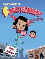 The Adventures Of Super Kennedy: Saving and Investing 1986010201 Book Cover