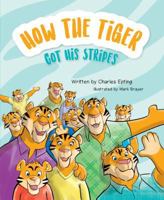 How the Tiger Got His Stripes 1684014484 Book Cover