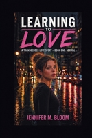 Learning to Love: Book One - Arrival (Learning to Love: A Transgender Love Story) B0FRKXDG1J Book Cover