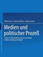 Medien Und Politischer Prozess: Politische Offentlichkeit Und Massenmediale Politikvermittlung Im Wandel 353112823X Book Cover