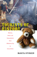 Tourists of History: Memory, Kitsch, and Consumerism from Oklahoma City to Ground Zero 0822341220 Book Cover