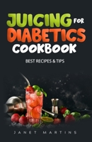 Juicing for Diabetics: Best Recipes & Tips B0BXN44766 Book Cover
