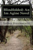 Blindfolded: An Im Agine Novel 1490435832 Book Cover