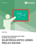 Selbstreguliertes Lernen Möglich Machen. Methoden Für Lehrerinnen Und Lehrer an Beruflichen Schulen (German Edition) 3960954751 Book Cover