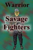 Savage Fighters: Warrior 1365104575 Book Cover