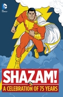 Shazam! A Celebration of 75 Years 1401255388 Book Cover