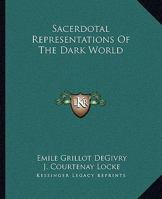 Sacerdotal Representations Of The Dark World 1162835958 Book Cover