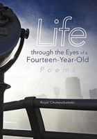 Life Through the Eyes of a Fourteen-Year-Old: Poems 146200900X Book Cover