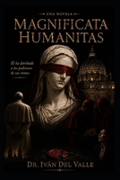 Magnificata Humanitas: Una Novela (Spanish Edition) B0H3ZWV4J6 Book Cover