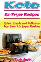 Keto Air Fryer Recipes: Quick, Simple and Delicious Low Carb Air fryer Recipes 1686330685 Book Cover