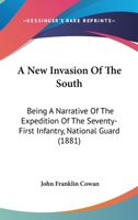 A New Invasion Of The South: Being A Narrative Of The Expedition Of The Seventy-First Infantry, National Guard 3744756912 Book Cover