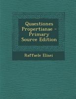 Quaestiones Propertianae - Primary Source Edition 1294437186 Book Cover