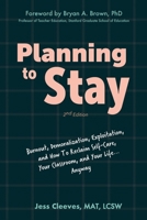 Planning to Stay: Burnout, Demoralization, Exploitation, and How to Reclaim Self-Care, Your Classroom, and Your Life... Anyway B0C29W5N5Y Book Cover