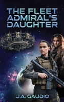 The Fleet Admiral's Daughter (The Black Hole Saga) B0DV33BC6M Book Cover