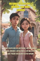 Historias de Detectives y Misterio para Niños Curiosos: Una Colección de Historias Interesantes para Jóvenes Detectives con Misterios que Puede Resolver Usted Mismo (Spanish Edition) B0CJKY828G Book Cover