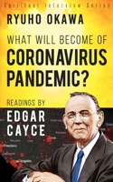 What Will Become of Coronavirus Pandemic?: Readings by Edgar Cayce 1943869820 Book Cover