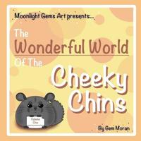 The Wonderful World Of The Cheeky Chins - Vol. 1 024414821X Book Cover