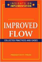 Improving Flow: Collected Practices and Cases (Insights on Implementation) (Insights on Implementation) 1563273322 Book Cover