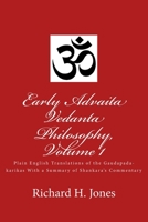 Early Advaita Vedanta Philosophy, Volume 1: Plain English Translations of the Gaudapada-karikas With a Summary of Shankara's Commentary 1505354862 Book Cover