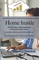 Home Hustle: 5 proven ways to make real money without leaving your house: Step-by-step guide to financial relief B0FNKMBD5K Book Cover