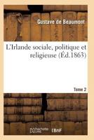 L'Irlande Sociale, Politique Et Religieuse T02 2011935237 Book Cover
