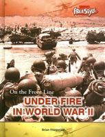 Under Fire in World War II 1410914682 Book Cover