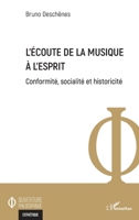 L'écoute de la musique à l'esprit: Conformité, socialité et historicité (Ouverture Philosophique) (French Edition) 2343244855 Book Cover
