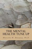 The Mental Health Tune Up: Practical Strategies for Improving Anxiety, Depression. and Overall Mental Health 1495438309 Book Cover