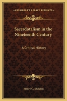 Sacerdotalism in the Nineteenth Century; A Critical History - Primary Source Edition 0530926431 Book Cover