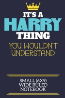 It's A Harry Thing You Wouldn't Understand Small (6x9) Wide Ruled Notebook: A cute book to write in for any book lovers, doodle writers and budding authors! 1700644076 Book Cover