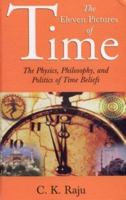 The Eleven Pictures of Time: The Physics, Philosophy, and Politics of Time Beliefs (Sage Masters in Modern Social Thought) 0761996249 Book Cover