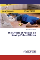 The Effects of Policing on Serving Police Officers 6202526343 Book Cover