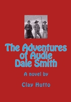 The Adventures of Audie Dale Smith 0979908892 Book Cover