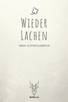 Wieder lachen - Mein Glückstagebuch: A5 5-Minuten Glückstagebuch | Dankbarkeit | Erfolgstagebuch | Erfolgsjournal | Selbstreflexion | Mindset | ... Eltern, Männer und Frauen 1655692682 Book Cover