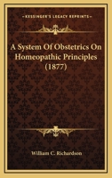 A System of Obstetrics on Hom Opathic Principles 1164552848 Book Cover