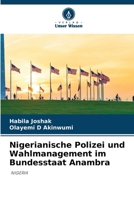 Nigerianische Polizei und Wahlmanagement im Bundesstaat Anambra: NIGERIA 6206007758 Book Cover