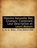Histoire Naturelle Des Crustacs: Contenant Leur Description et Leurs Moeurs 1140273965 Book Cover