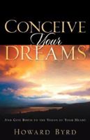Conceive Your Dreams 1597818402 Book Cover