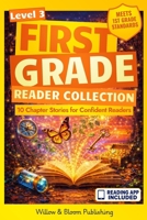 First Grade Reader Collection: Level 3: 10 Chapter Stories for Confident Readers to Enhance Critical Thinking, Master Reading Fluency and Foster Deeper Comprehension 1918686025 Book Cover
