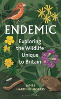 Endemic: Exploring the Wildlife Unique to Britain 1399405675 Book Cover