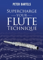 Supercharge Your Flute Technique 0648057208 Book Cover