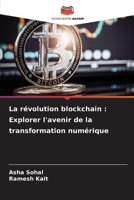 La révolution blockchain: Explorer l'avenir de la transformation numérique 6207251431 Book Cover